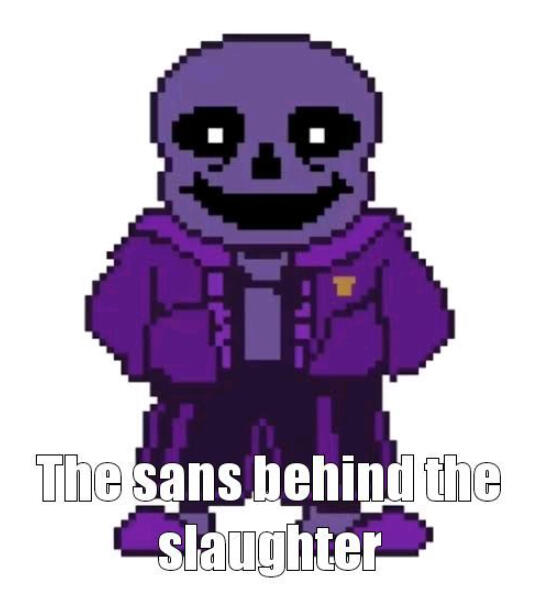 A Sans sprite that is colored purple to look like Purple Guy, with the text "The sans behind the slaughter" in impact font at the bottom.